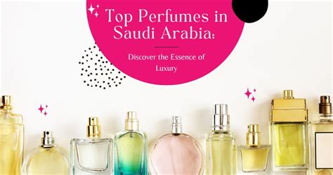 best perfumes in saudi arabia.